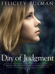 Title: Day of Judgment: The Janna Chronicles 6, Author: Felicity Pulman