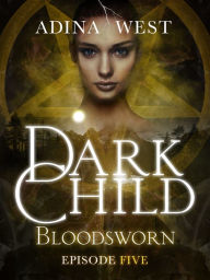 Title: Dark Child (Bloodsworn): Episode 5, Author: Adina West