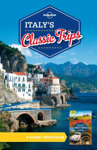 Title: Lonely Planet Italy's Classic Trips, Author: Lonely Planet