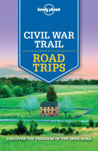 Title: Lonely Planet Civil War Trail Road Trips, Author: Lonely Planet