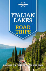 Title: Lonely Planet Italian Lakes Road Trips, Author: Lonely Planet