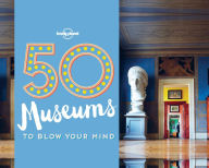 Title: 50 Museums to Blow Your Mind, Author: Ben Handicott