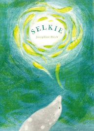 Title: Selkie, Author: Josephine Birch