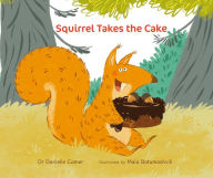 Title: Squirrel Takes the Cake, Author: Dr Danielle Camer