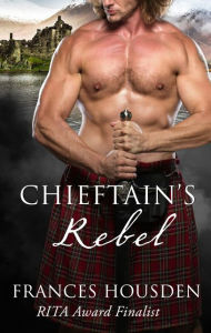 Title: Chieftain's Rebel, Author: Frances Housden