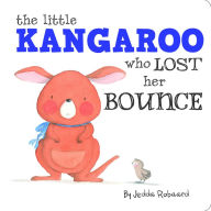 Title: The Little Kangaroo Who Lost Her Bounce, Author: Jedda Robaard