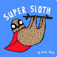 Title: Super Sloth, Author: Katie Abey