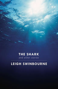 Title: The Shark: & other stories, Author: Leigh Swinbourne