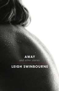 Title: Away: & other stories, Author: Leigh Swinbourne