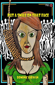 Title: Put a Smile On That Face, Author: Dominic Kirwan