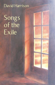 Title: Songs of the Exile, Author: David Harrison