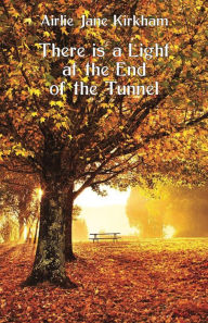 Title: There is a Light at the End of the Tunnel, Author: Airlie Kirkham