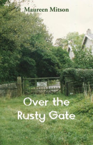 Title: Over the Rusty Gate, Author: Maureen Mitson