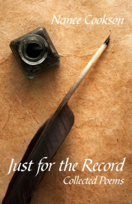 Title: Just for the Record: Collected Poems, Author: Nance Cookson
