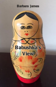 Title: Babushka's View, Author: Barbara James