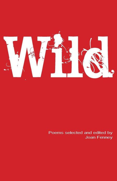 Wild: Poems selected and edited by Joan Fenney