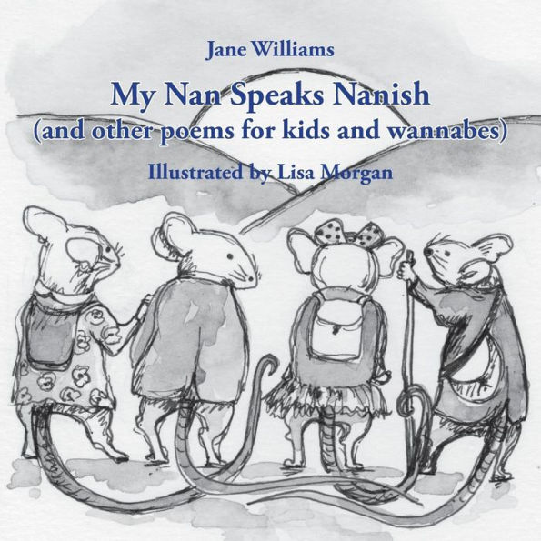 My Nan Speaks Nanish: and other poems for kids wannabes