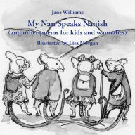 Title: My Nan Speaks Nanish: and other poems for kids and wannabes, Author: Jane Williams