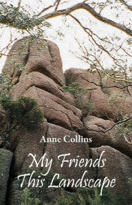 Title: My Friends This Landscape, Author: Anne Collins