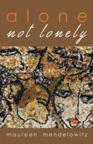 Title: Alone not lonely, Author: Maureen Mendelowitz