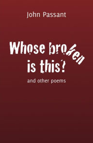 Title: Whose broken is this?, Author: John Passant