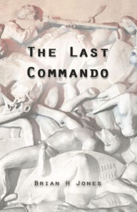 Title: The Last Commando: The story of the Transvaal Boers, Author: Brian H. Jones