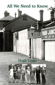 Title: All We Need To Know: A Family in Time, Author: Hugh Crago