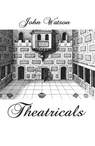 Title: Theatricals, Author: John Watson