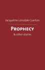 Prophecy: & other stories
