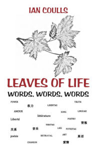 Title: Leaves of Life: Words, Words, Words, Author: Ian Coulls