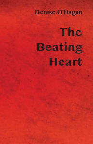 Title: The Beating Heart, Author: Denise O'Hagan
