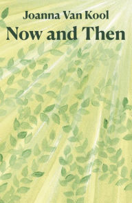 Title: Now and Then, Author: Joanna Van Kool