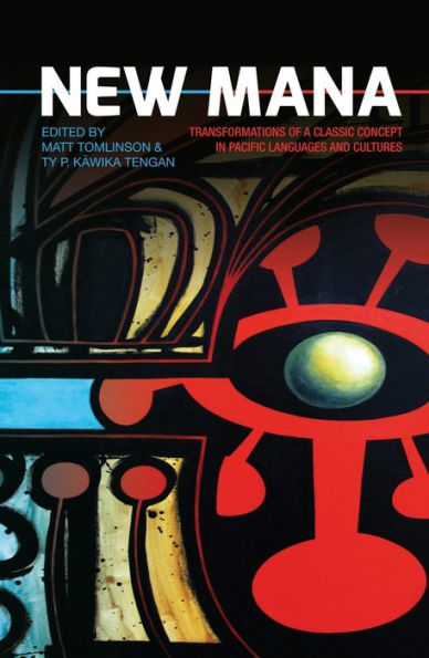 New Mana: Transformations of a Classic Concept in Pacific Languages and Cultures