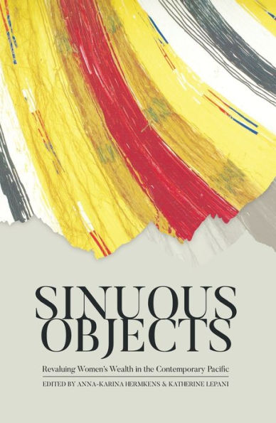 Sinuous Objects: Revaluing Women's Wealth in the Contemporary Pacific