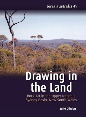 Drawing in the Land: Rock Art in the Upper Nepean, Sydney Basin, New South Wales