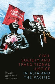 Title: Civil Society and Transitional Justice in Asia and the Pacific, Author: Lia Kent