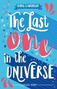 Title: The Last One in the Universe (Girl vs the World Series), Author: Chrissie Perry