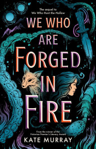 Title: We Who Are Forged in Fire, Author: Kate Murray