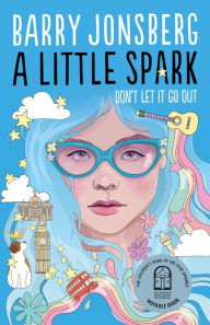 Title: A Little Spark, Author: Barry Jonsberg