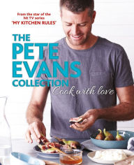 Title: Cook With Love: The Pete Evans Collection, Author: Pete Evans