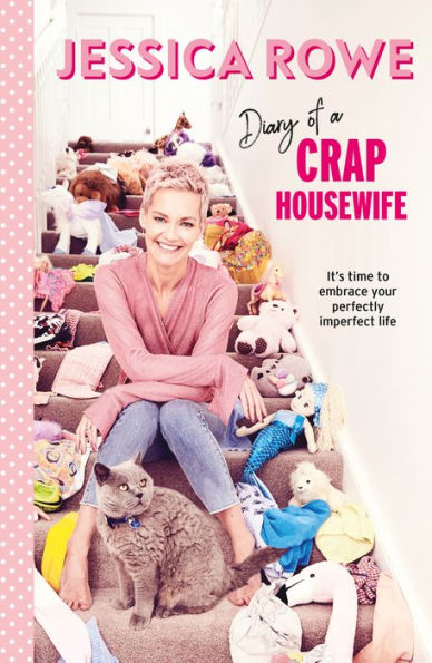 Diary of a Crap Housewife: It's Tme to Embrace Your Perfectly Imperfect Life