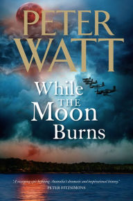 Title: While the Moon Burns: The Frontier Series 11, Author: Peter Watt