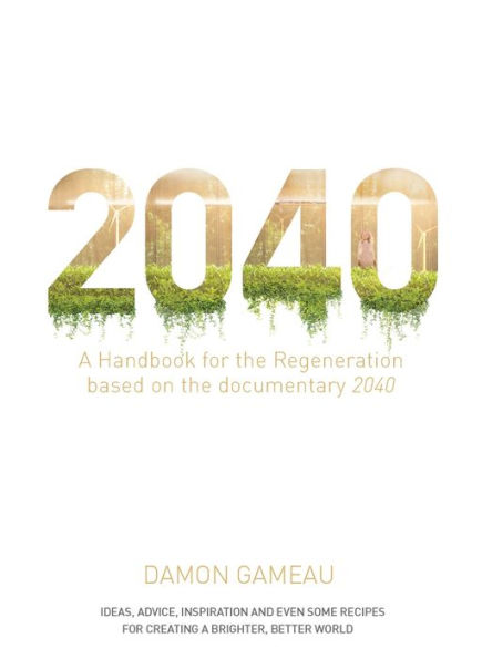 2040: A Handbook for the Regeneration: Based on the Documentary 2040