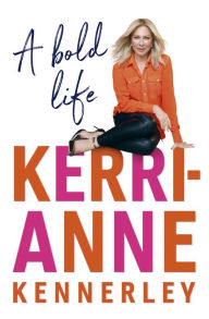 Title: A Bold Life, Author: Kerri-Anne Kennerley