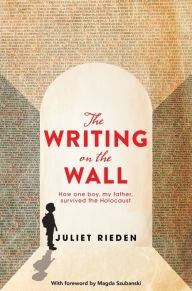 Download free ebooks in uk The Writing on the Wall: How One Boy, My Father, Survived the Holocaust in English PDB MOBI by Juliet Rieden, Magda Szubanski