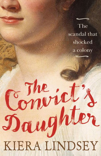 The Convict's Daughter: Scandal that Shocked a Colony