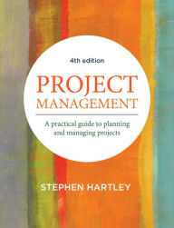 Title: Project Management: A practical guide to planning and managing projects, Author: Stephen Hartley