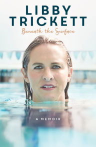 Title: Beneath the Surface: A Memoir, Author: Libby Trickett