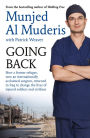 Going Back: How a Former Refugee, Now an Internationally Acclaimed Surgeon, Returned to Iraq to Change the Lives of Injured Soldiers and Civilians
