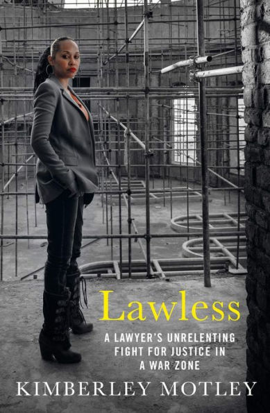 Lawless: a Lawyer's Unrelenting Fight for Justice War Zone